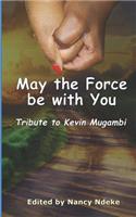 May the Force Be with You