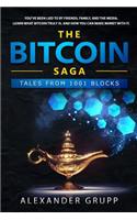 The Bitcoin Saga: Tales from 1001 Blocks: Learn the unfiltered truth about Bitcoin and why it will change the future while making a lot of money with it.