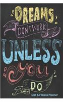 Dreams Don't Work Unless You Do Diet & Fitness Planner: Meal Planner and Fitness Tracker with Motivational Quotes(6 Simply Pretty Weight Loss Planners)