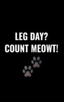 Leg Day? Count Meowt!