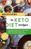 Beginners Guide to Keto Diet Recipes 2021