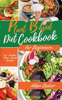 Plant-Based Diet Cookbook for Beginners