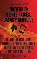 INVERTIR EN BIENES RAICES casas y negocios (REAL ESTATE INVESTING HOME AND BUSINESS Spanish version)