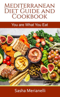 Mediterranean Diet Guide and Cookbook: You are What You Eat