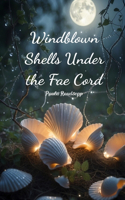Windblown Shells Under the Fae Cord