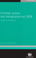 Criminal Justice and Immigration Act 2008: A Guide to the New Law