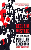 Reclaim the State: Experiments in Popular Democracy