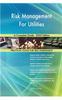 Risk Management For Utilities A Complete Guide - 2020 Edition