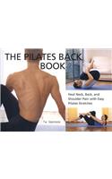 The Pilates Back Book: Heal Neck, Back, and Shoulder Pain with Easy Pilates Stretches