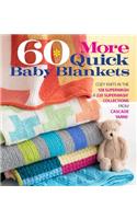 60 More Quick Baby Blankets: Cozy Knits in the 128 Superwash and 220 Superwash Collections from Cascade Yarns(60 Quick Knits Collection)