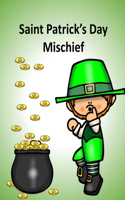 Saint Patrick's Day Mischief