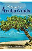 Betrayal on Aruba Winds