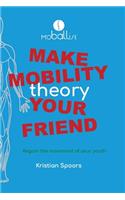 Make Mobility Theory Your Friend