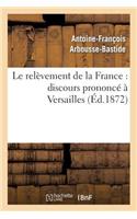 Le Relèvement de la France: Discours Prononcé À Versailles