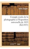 Compte Rendu de la Photographie À l'Exposition Universelle de 1855