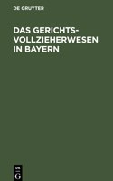 Das Gerichtsvollzieherwesen in Bayern: Mit Allen Formularen, Einem Inhaltsverzeichnis, Alphabetischem Sachregister, Und Einer Einführung in Die Einfachsten Begriffe Des Wechselrechts