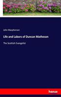 Life and Labors of Duncan Matheson: The Scottish Evangelist