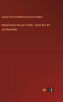 Niederländische Geistliche Lieder des XV. Jahrhunderts