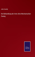 Behandlung der Irren ohne Mechanischen Zwang