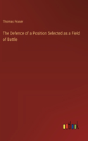 Defence of a Position Selected as a Field of Battle