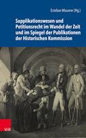Supplikationswesen Und Petitionsrecht Im Wandel Der Zeit Und Im Spiegel Der Publikationen Der Historischen Kommission