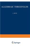 Algebraic Threefolds: With Special Regard to Problems of Rationality(6 Ergebnisse der Mathematik und ihrer Grenzgebiete. 2. Folge)