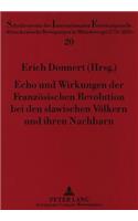 Echo Und Wirkungen Der Franzoesischen Revolution Bei Den Slawischen Voelkern Und Ihren Nachbarn