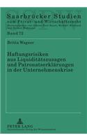 Haftungsrisiken Aus Liquiditaetszusagen Und Patronatserklaerungen in Der Unternehmenskrise: (72 Saarbruecker Studien Zum Privat- Und Wirtschaftsrecht)
