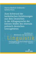 Zum Schwund der lexikalischen Entlehnungen aus dem Deutschen in der Alltagssprache der kleinen Staedte des ehemals polnisch-deutschen Grenzgebietes