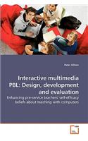 Interactive multimedia PBL: Design, development and evaluation
