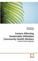 Factors Affecting Sustainable Utilization Community Health Workers