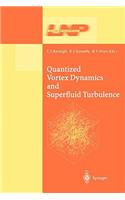 Quantized Vortex Dynamics and Superfluid Turbulence