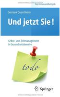 Und Jetzt Sie! - Selbst- Und Zeitmanagement in Gesundheitsberufen