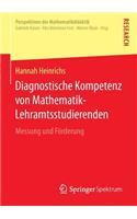 Diagnostische Kompetenz Von Mathematik-Lehramtsstudierenden: Messung Und Förderung