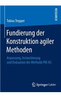 Fundierung Der Konstruktion Agiler Methoden: Anpassung, Instanziierung Und Evaluation Der Methode Pik-As
