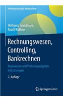 Rechnungswesen, Controlling, Bankrechnen: Basiswissen Und PrÃ¼fungsaufgaben Mit LÃ¶sungen