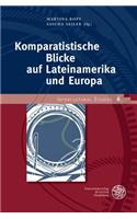 Komparatistische Blicke Auf Lateinamerika Und Europa