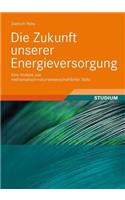Die Zukunft Unserer Energieversorgung: Eine Analyse Aus Mathematisch-Naturwissenschaftlicher Sicht