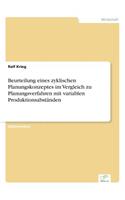 Beurteilung eines zyklischen Planungskonzeptes im Vergleich zu Planungsverfahren mit variablen Produktionsabständen: (German)