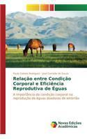 Relação entre Condição Corporal e Eficiência Reprodutiva de Éguas: (Portuguese)