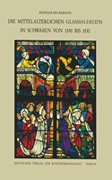 Die Mittelalterlichen Glasmalereien in Schwaben Von 1350-1530 Ohne Ulm