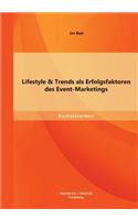 Lifestyle & Trends als Erfolgsfaktoren des Event-Marketings