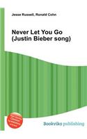 Never Let You Go (Justin Bieber Song): (English)
