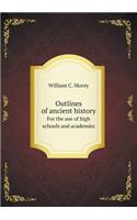 Outlines of ancient history For the use of high schools and academies: (English)