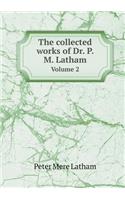 The Collected Works of Dr. P. M. Latham Volume 2