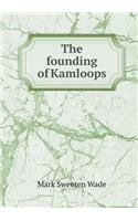 The founding of Kamloops: (English)