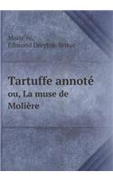 Tartuffe Annoté Ou, La Muse de Molière