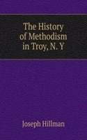 History of Methodism in Troy, N. Y.