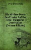 Die Mittlere Dauer Des Frostes Auf Der Erde: Inaugural-Dissertation (German Edition)