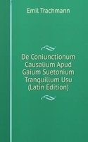 De Coniunctionum Causalium Apud Gaium Suetonium Tranquillum Usu (Latin Edition)